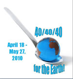 404040 for the Earth! April 18th through May27th, 2010. Read more by hitting the download link!